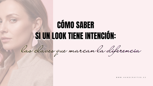 Cómo saber si un look tiene intención: las claves que marcan la diferencia