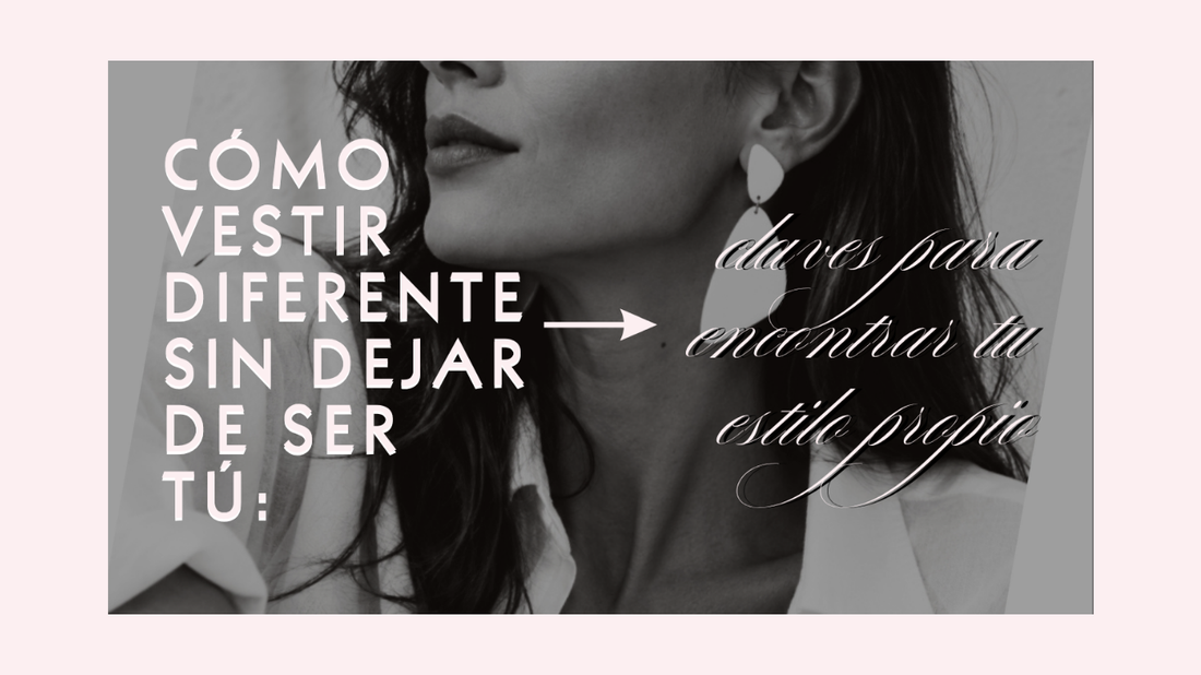 Cómo vestir diferente sin dejar de ser tú: claves para encontrar tu estilo propio